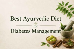 Best Ayurvedic diet for diabetes management with healthy Ayurvedic foods and herbs